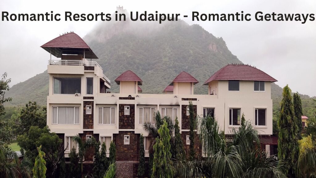 Romantic Resorts in Udaipur - Romantic Getaways