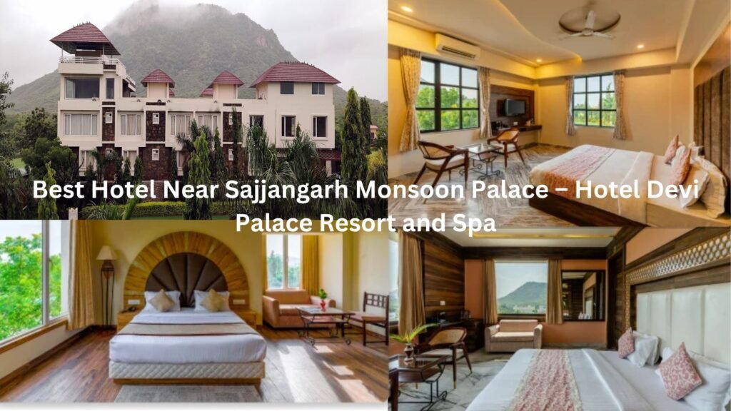 Best Hotel Near Sajjangarh Monsoon Palace - Hotel Devi Palace Resort and Spa